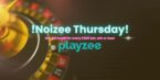 Playzee Casino Noizee Thursday!
