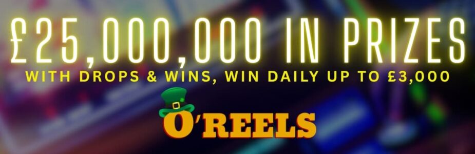 O'Reels Casino's Drops & Wins £25,000,000 across 5,000,000+ prizes!