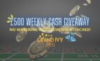 £500 Weekly Cash Giveaway: Play and Win Real Money at the Grand Ivy Casino!