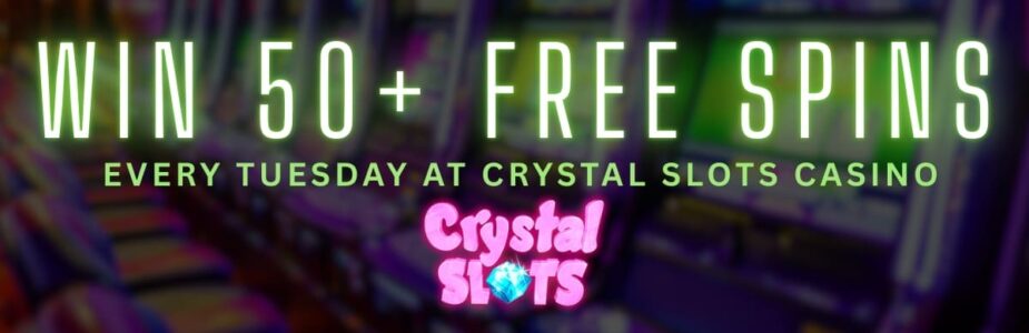 Get 50+ free spins every Tuesday at Crystal Slots Casino