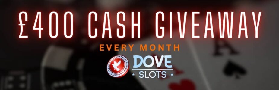 Win 1 of 5 x £400 Cash Prizes with Cash Giveaway at Dove Slots Casino