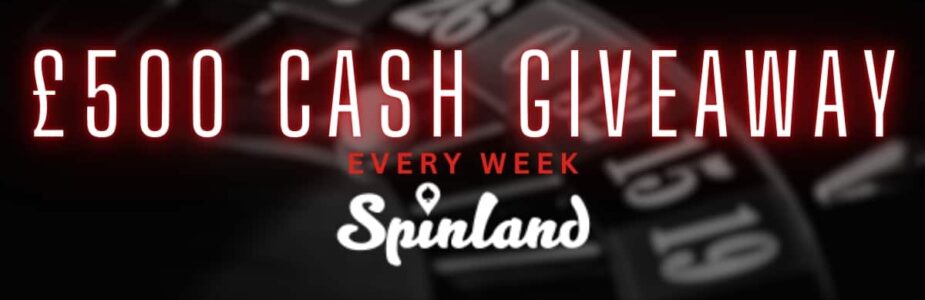 Spinland Casino £500 Weekly Cash Giveaway