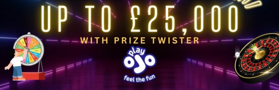 Prize Twister at PlayOJO - Spin for Free and Unlock Up to £25,000