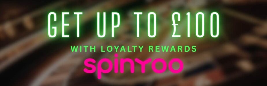 SpinYoo Loyalty YooRewards Up to £100 Bonus