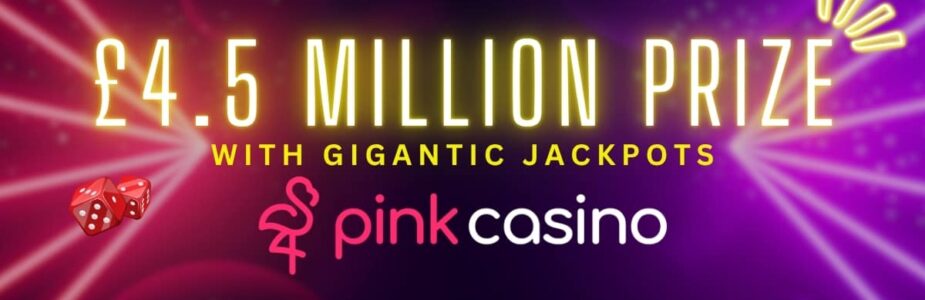 Pink Casino Gigantic Jackpots - Four Progressive Jackpots Including a £4.5 Million Mega Prize