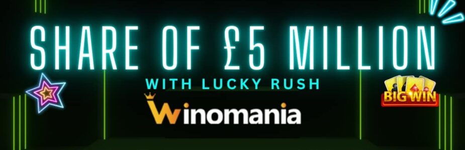 Lucky Rush at Winomania Casino - Share of £5 Million in Cash Rewards Awaits!